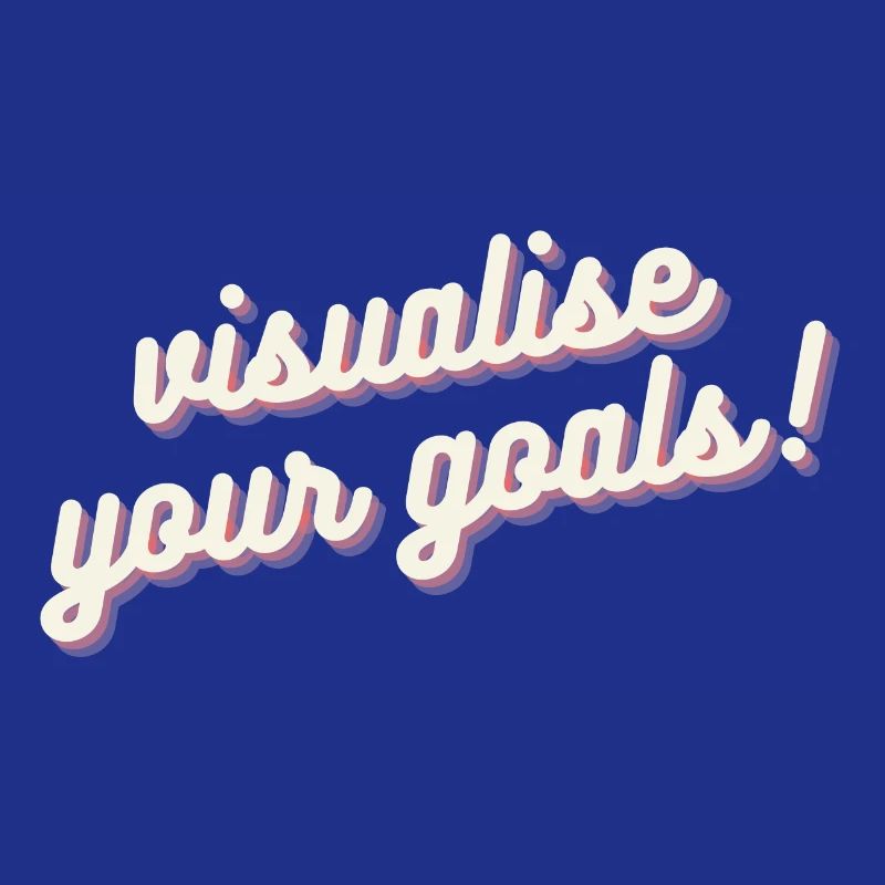 Visualise Your Goals Motivation Mindset Shirt