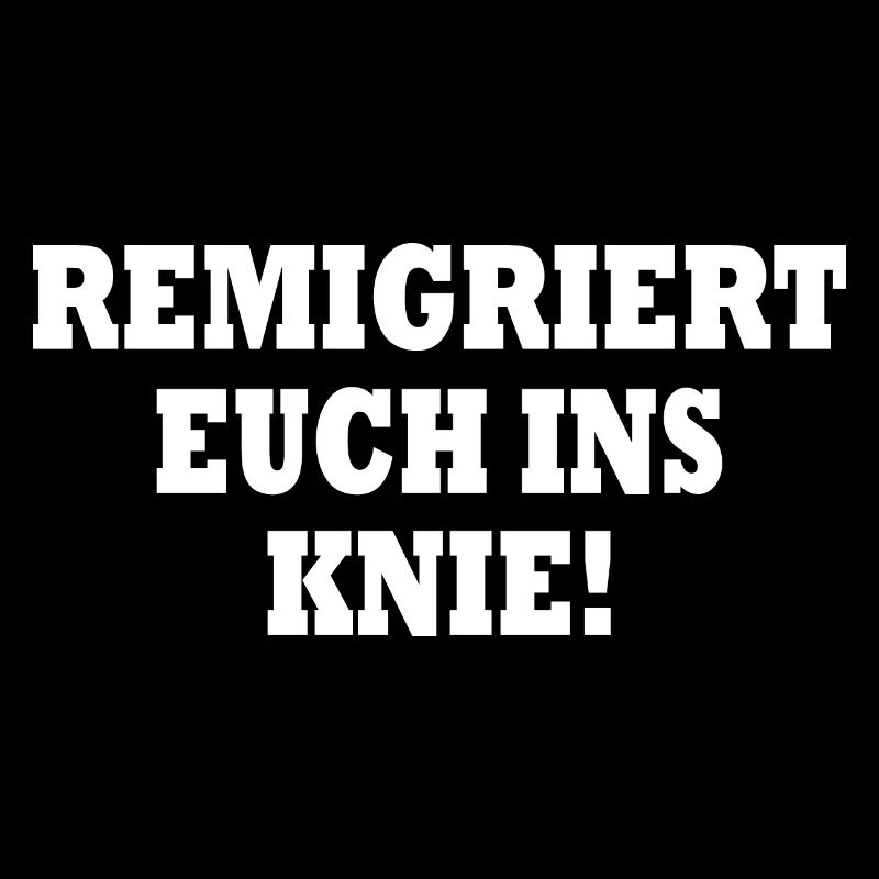 remigriert euch ins knie