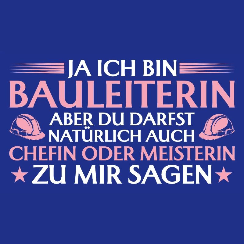 Bauleiterin Chefin oder Meisterin - Bauherrin