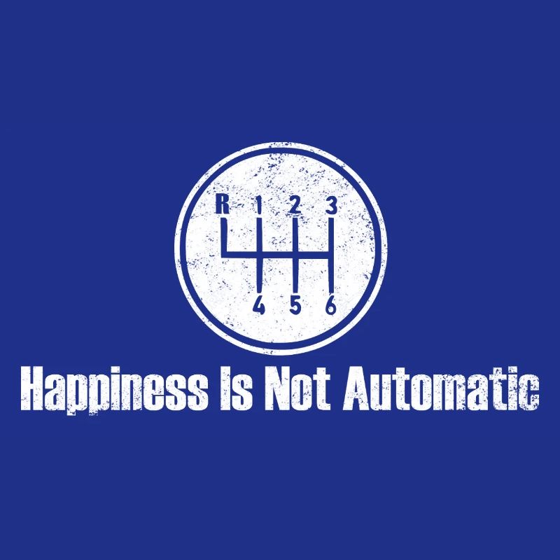 Happiness is Not Automatic Gear Shift