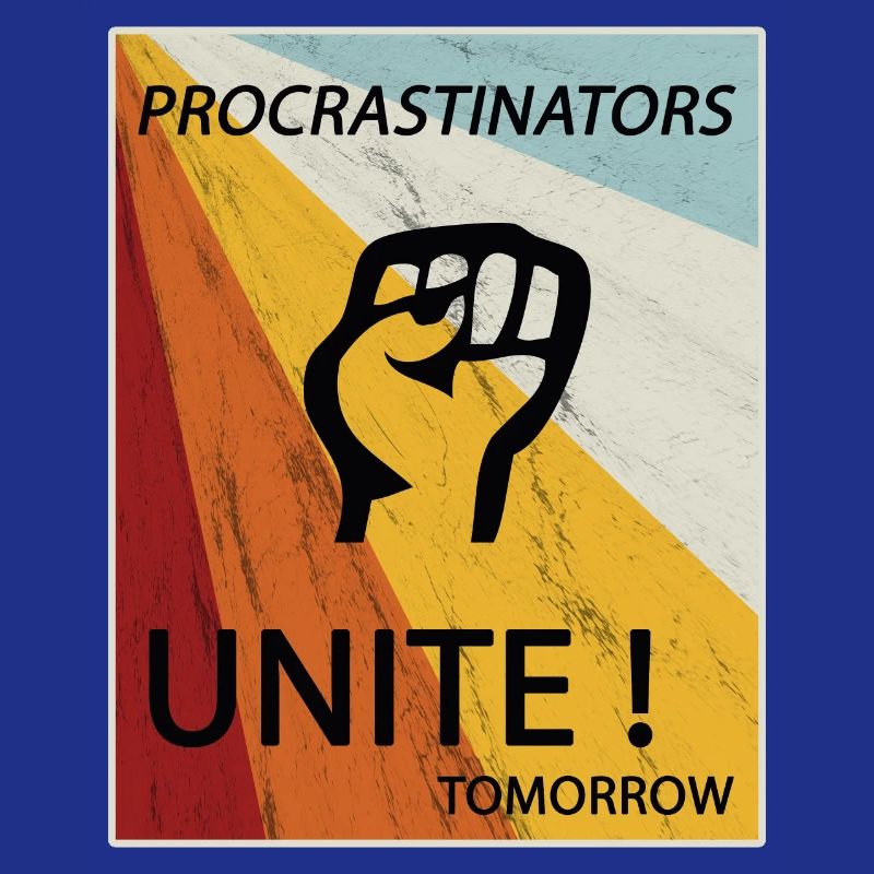 Procrastinators Unite Tomorrow Faul sein Geschenk