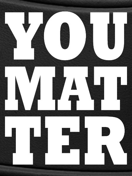 You matter