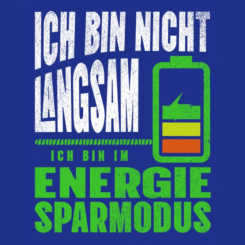 Ich bin nicht LANGSAM, ich bin im ENERGIESPARMODUS