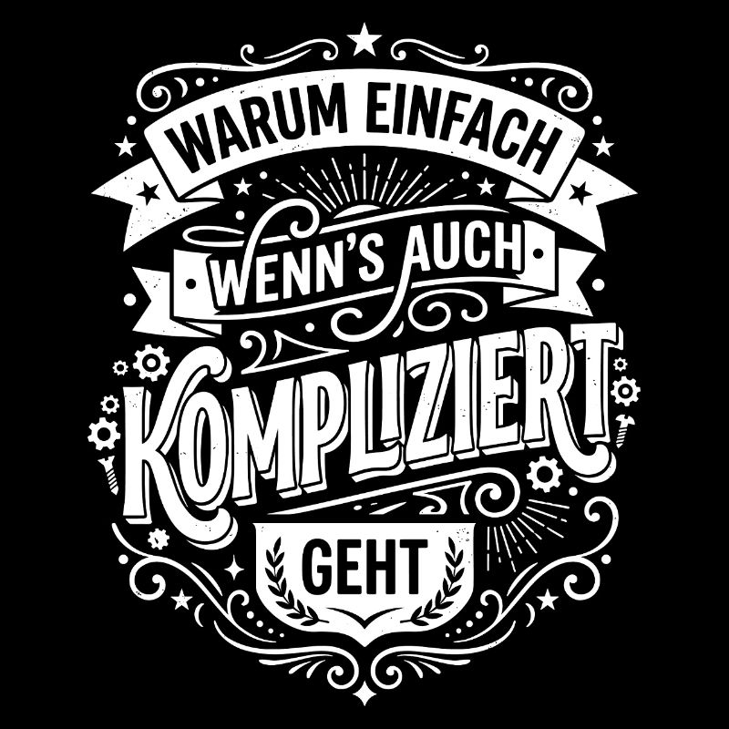 Warum einfach wenn es kompliziert geht
