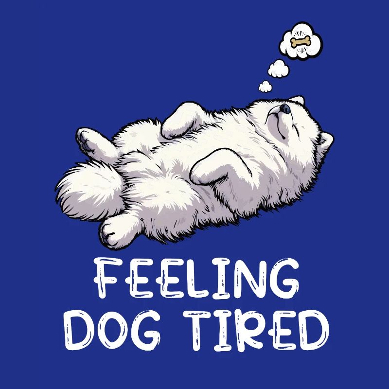 Feeling Dog Tired Samoyed Samoyed Lovers