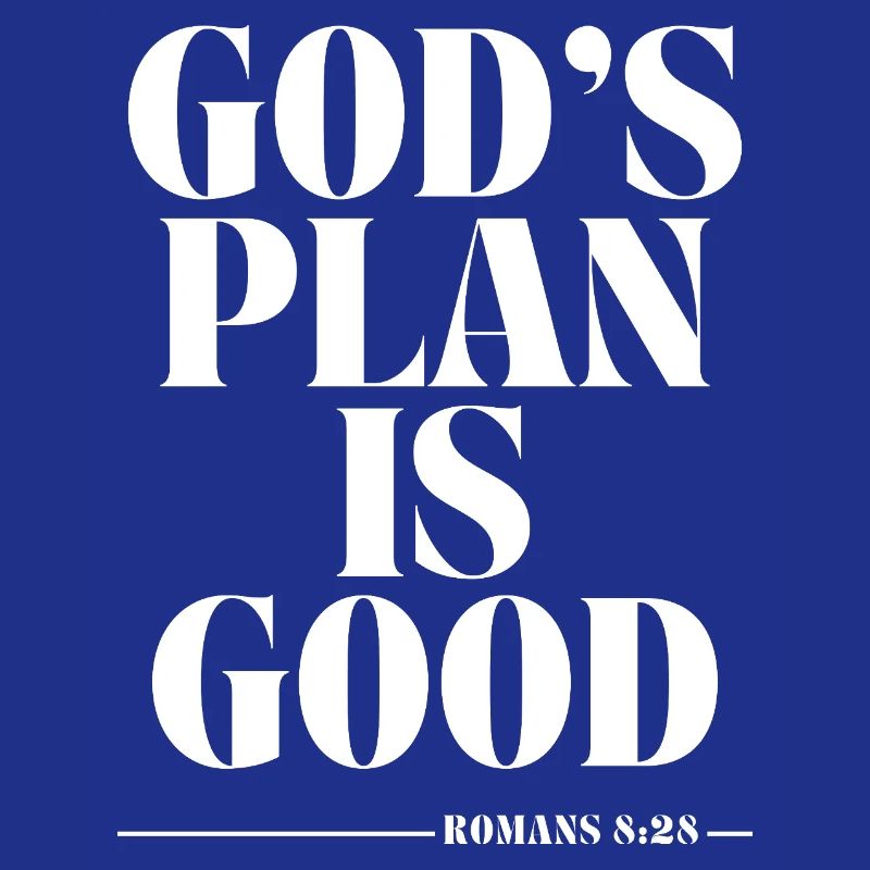 God’s Plan Is Good – Romans 8:28