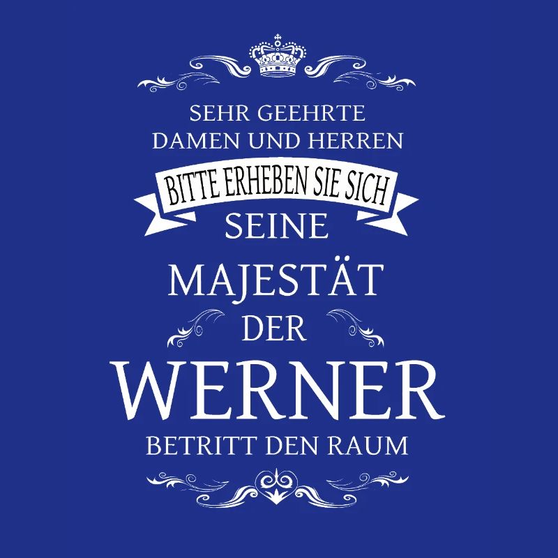 Sa Majesté Werner entre dans la pièce