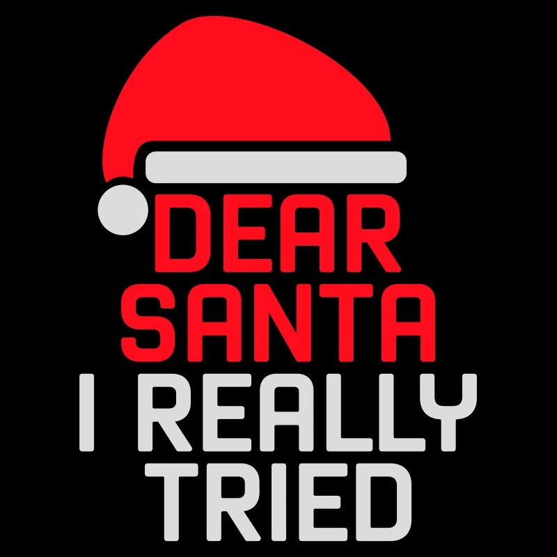 Dear Santa I Really Tried Christmas Humor Funny