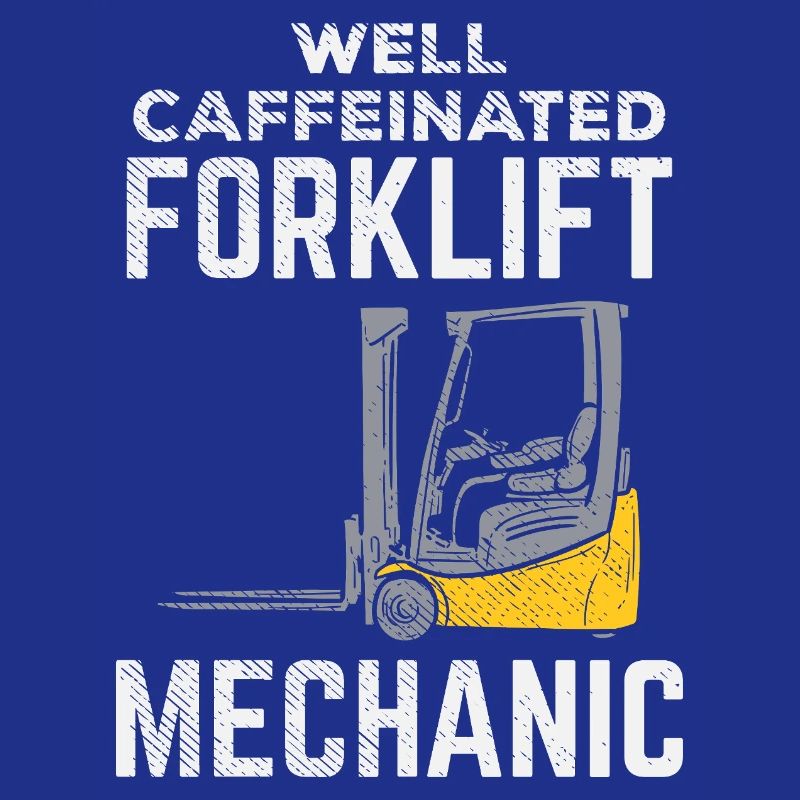 Well Caffeinated Forklift Mechanic Tee Design