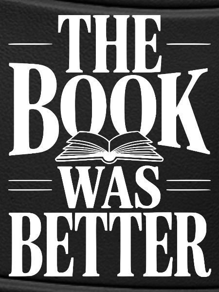 The Book Was Better
