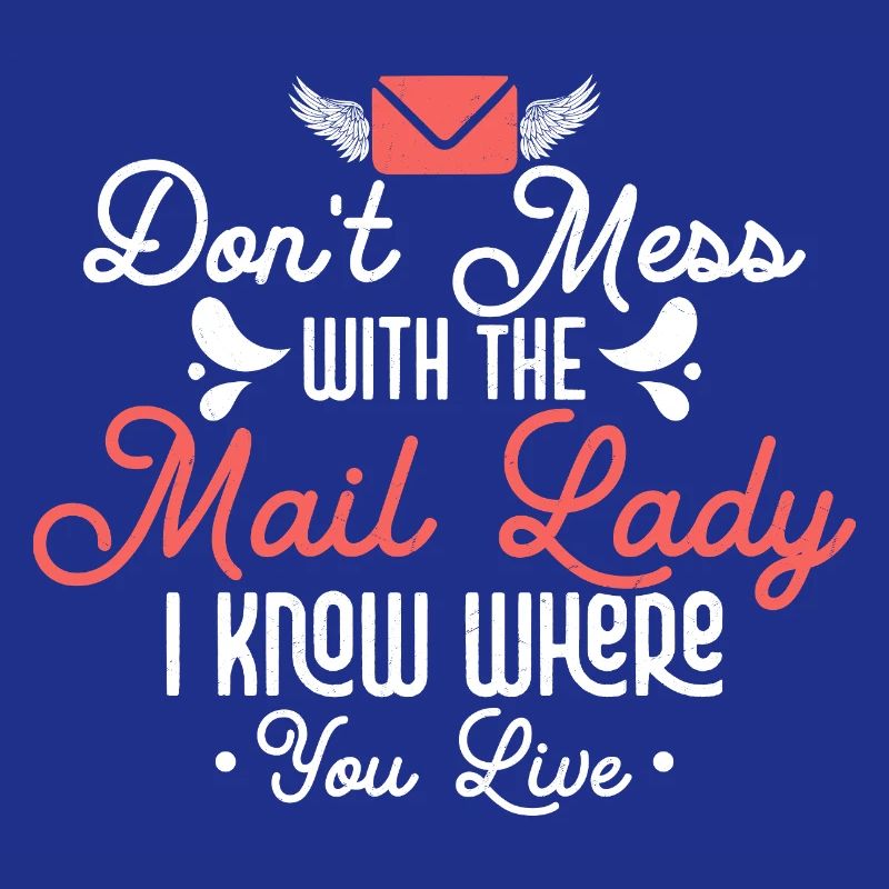 Don't Mess With The Mail Lady Mail Postal Worker