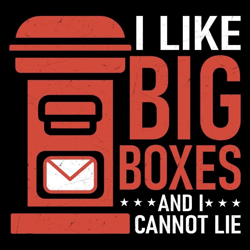 I Like Big Boxes And I Cannot Lie Mail Postal Work