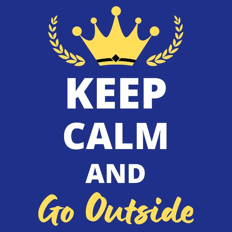 Keep Calm and Go Outside