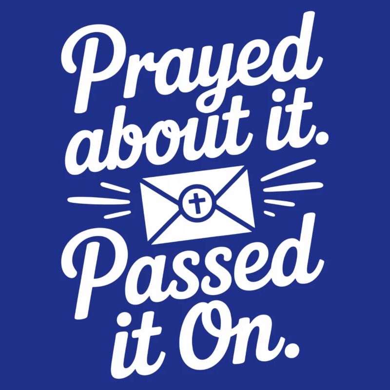 Prayed About It Passed It On Prayer