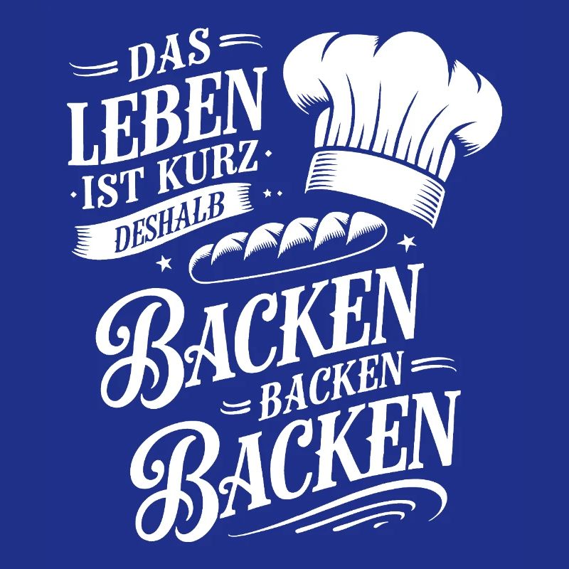Das Leben ist kurz - deshalb backen backen backen