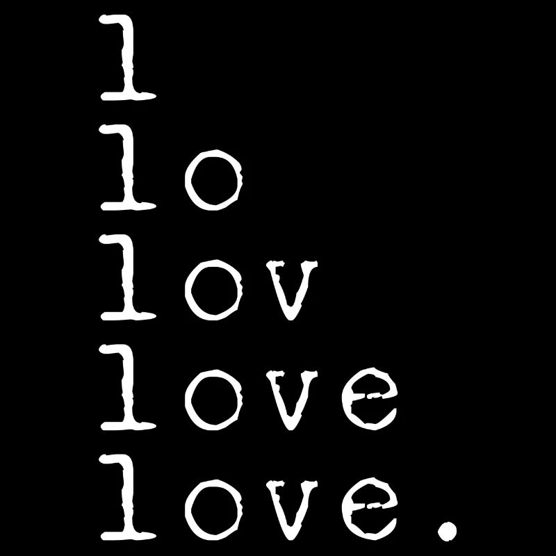L LO LOV LOVE LOVE. Statement white