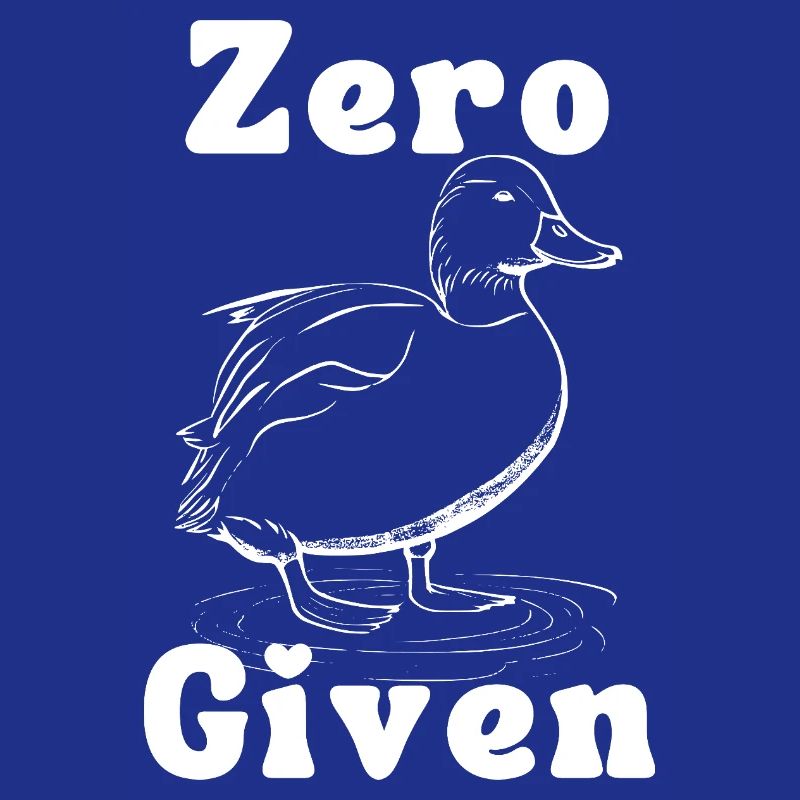 Zero Given with a Duck Graphic