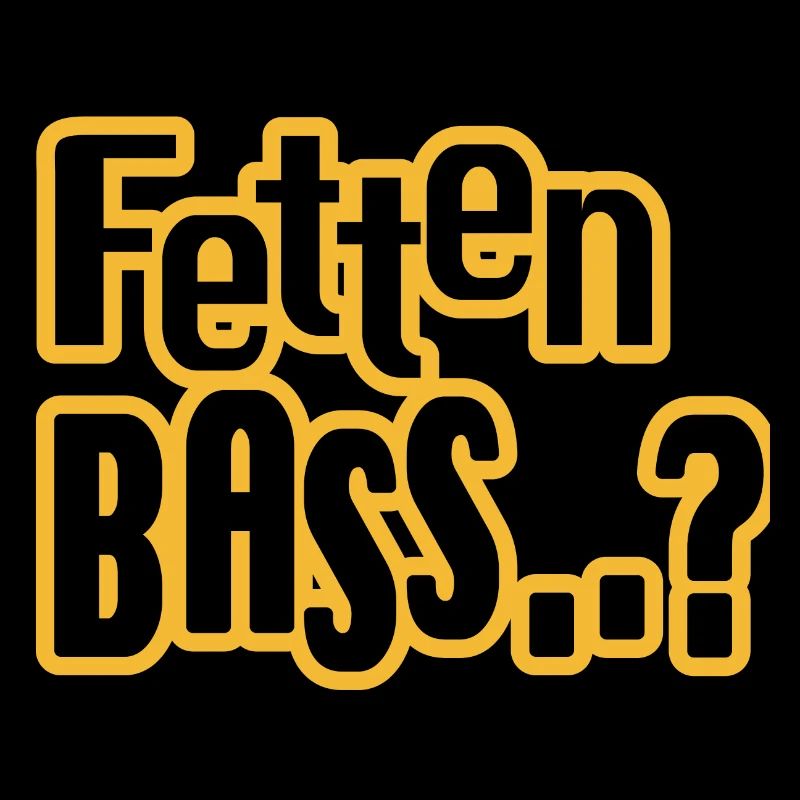 Fetten Bass..?