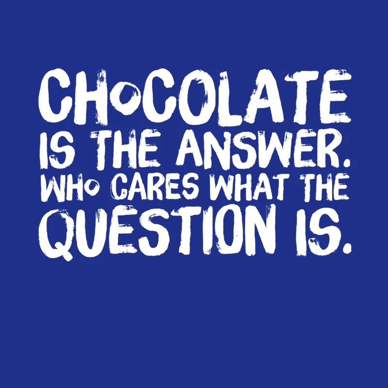 Le chocolat est la réponse Chocolate Schoki Design
