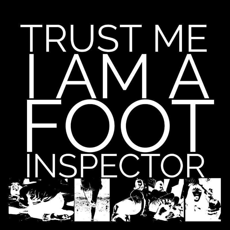 Trust me i am a foot Inspector