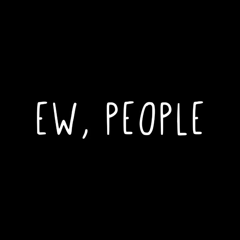 Ew, People