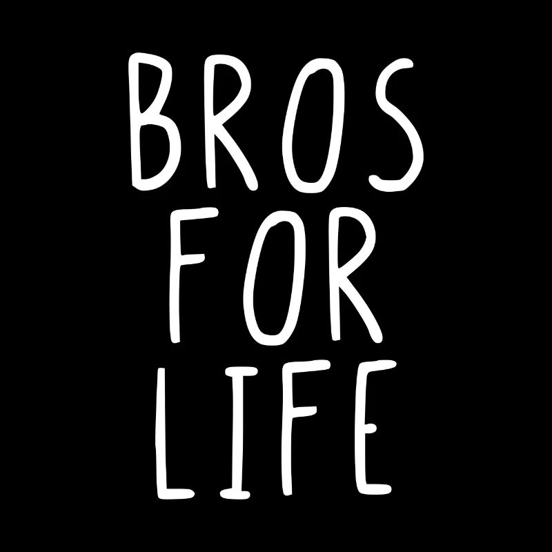 Bros for life