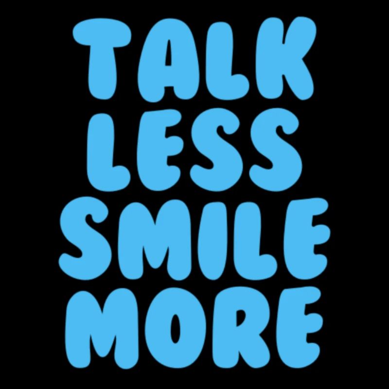 Talk less smile more light blue