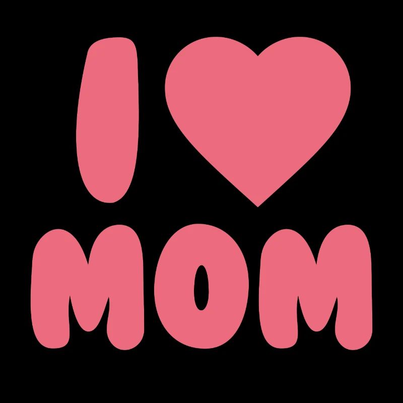 i love mom