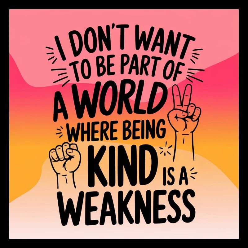 Being kind is no weakness