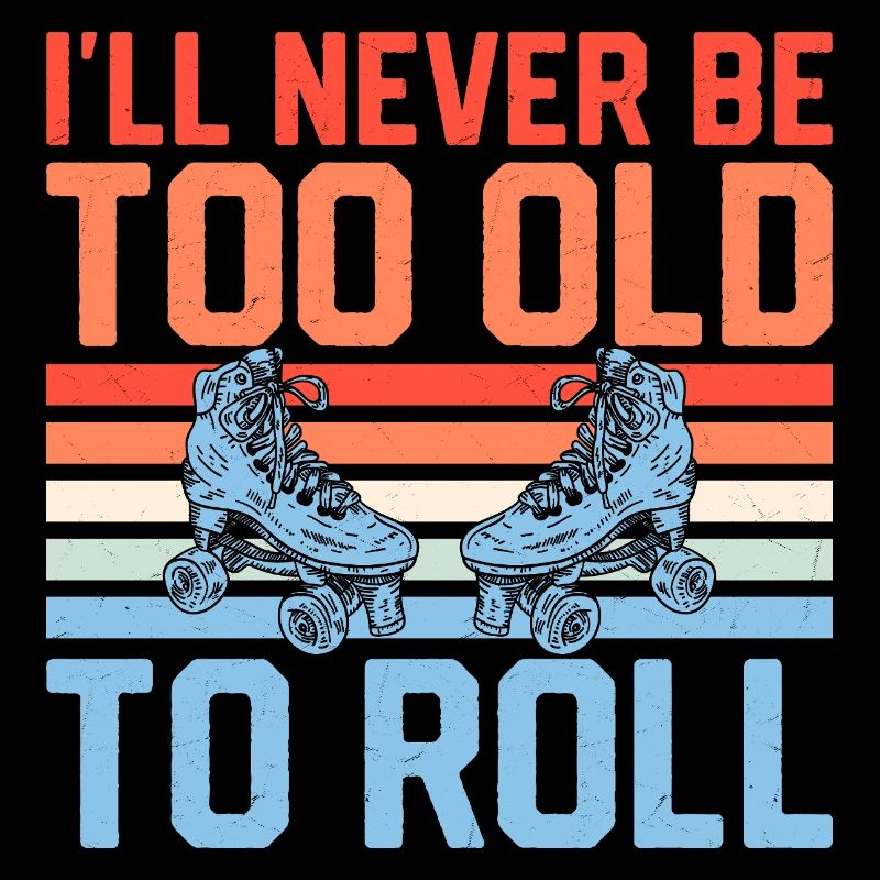 I'll Never Be Too Old To Roll Roller Derby Skating