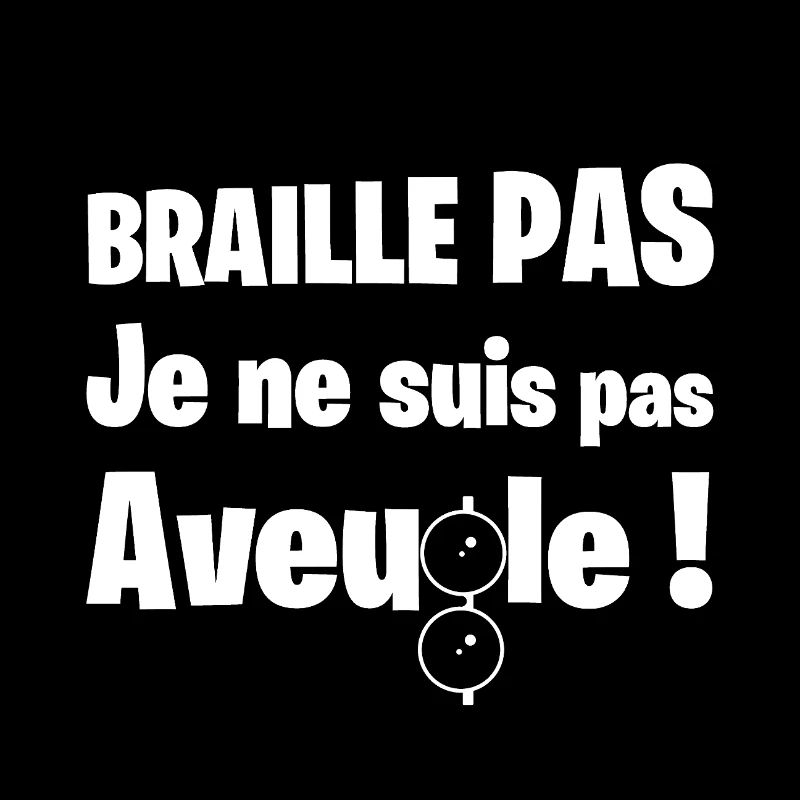 BRAILLE PAS, JE NE SUIS PAS AVEUGLE ! (sourd)
