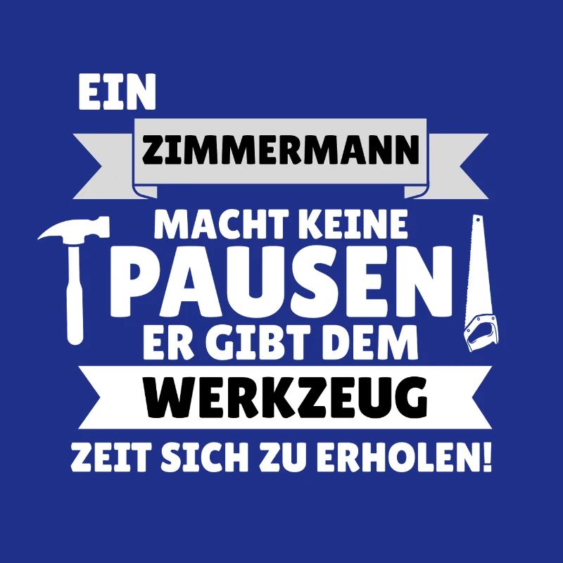 A carpenter doesn't take breaks