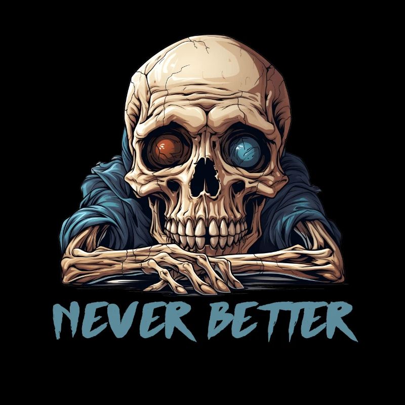 Never Better Skeleton Funny Halloween Skull