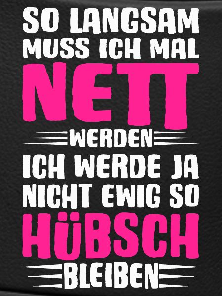 Ich muss mal nett werden