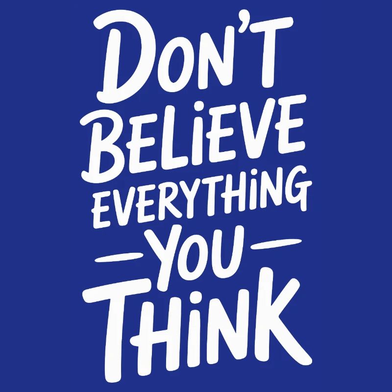 Don't believe everything you think