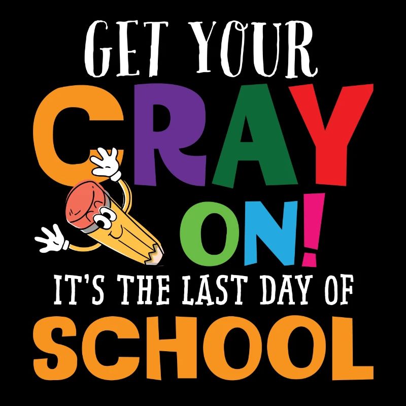 Obtenez votre cray on c’est le dernier jour d’école
