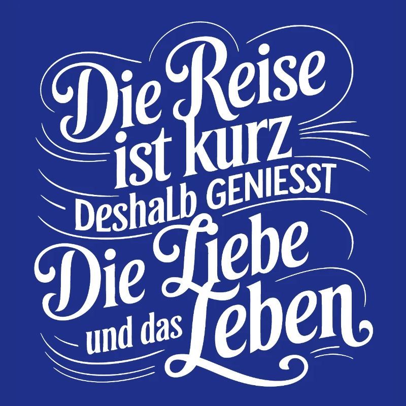 Das Leben ist eine kurze Reise - nutze die Zeit