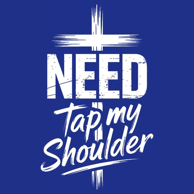 Need Tap My Shoulder