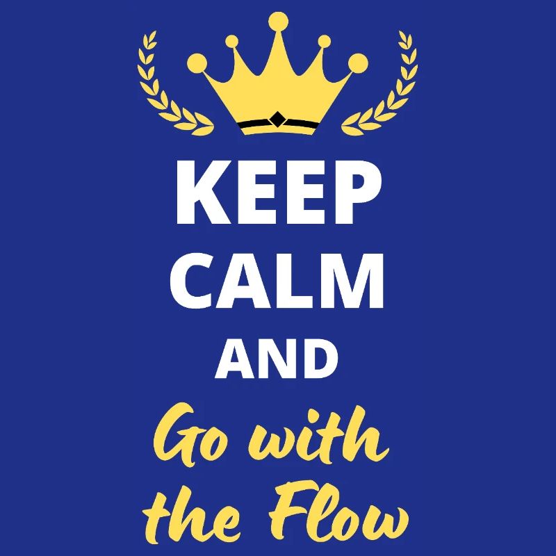 "Keep Calm and Go with the Flow" - Relaxation