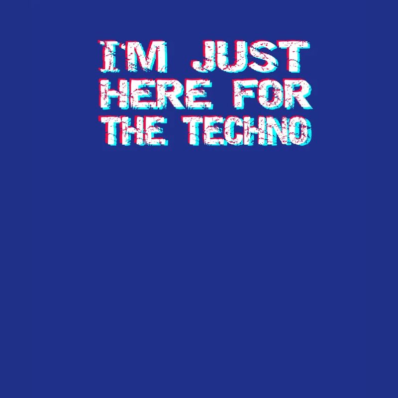 Techno I'm only here for the techno