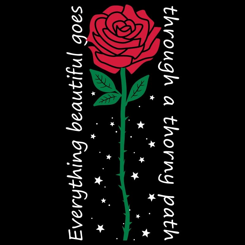 Everything beautiful goes through a thorny path