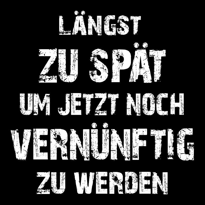 Längst zu spät vernünftig zu werden