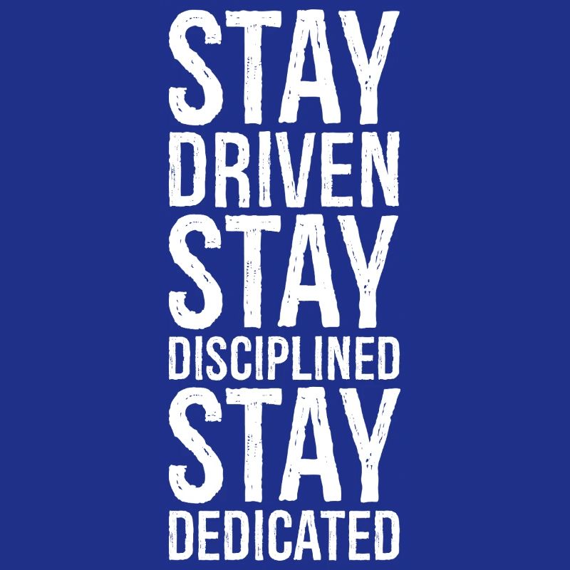 Restez motivé Restez discipliné Restez dévoué