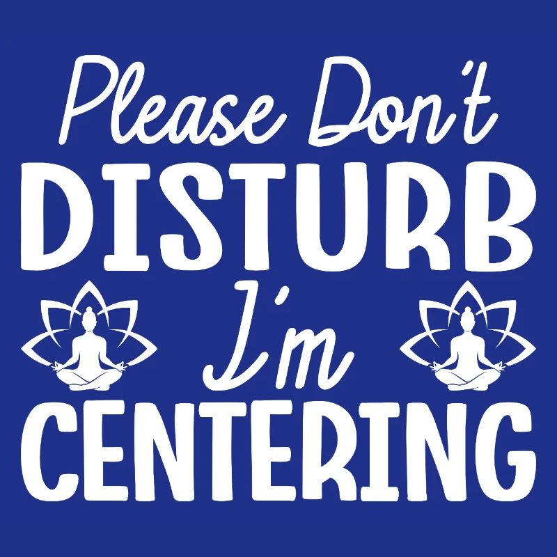 Pilates Enthusiasts Don ́t Disturb I ́m Centering