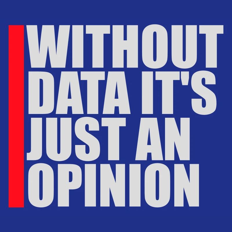 Without Data It's Just An Opinion Statistics Nerd