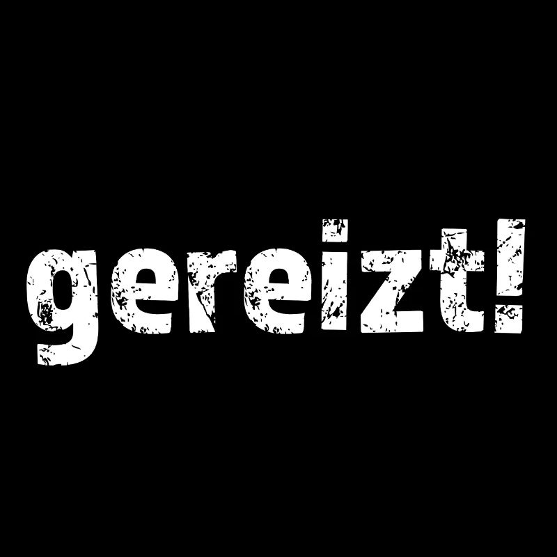 Gereizt! Statement Angry