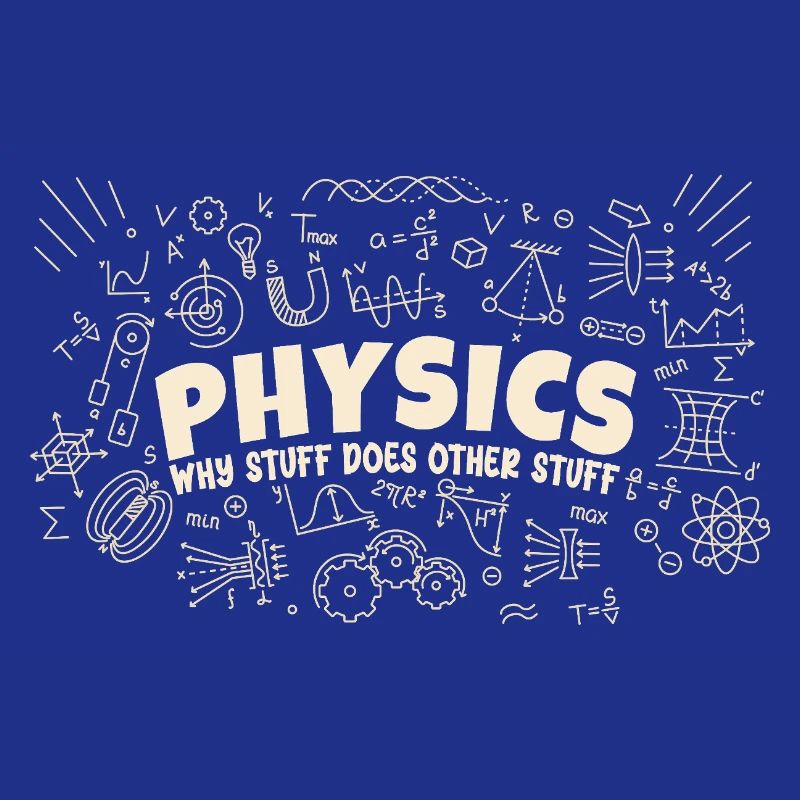 Physics Why Stuff Does Other Stuff | Funny Physici