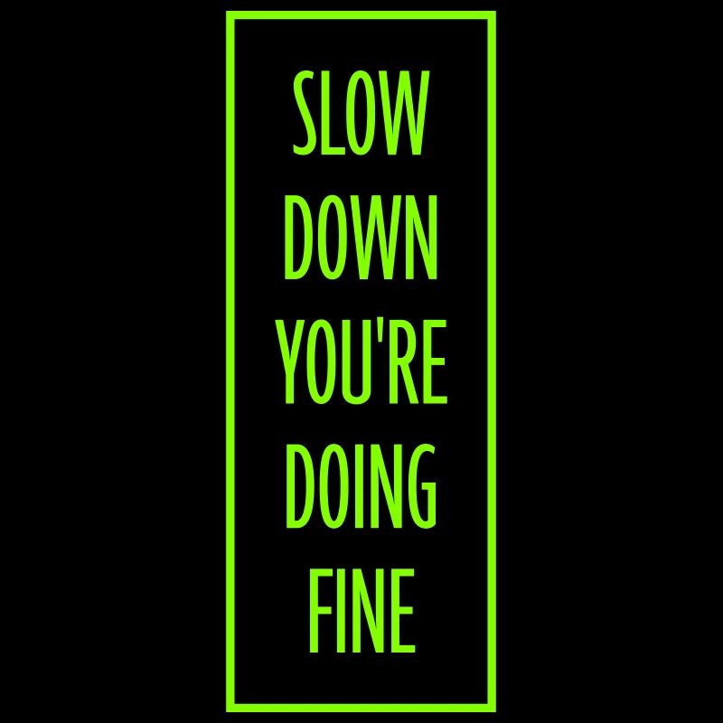 Slow Down You're Doing Fine Motivation Spruch Logo