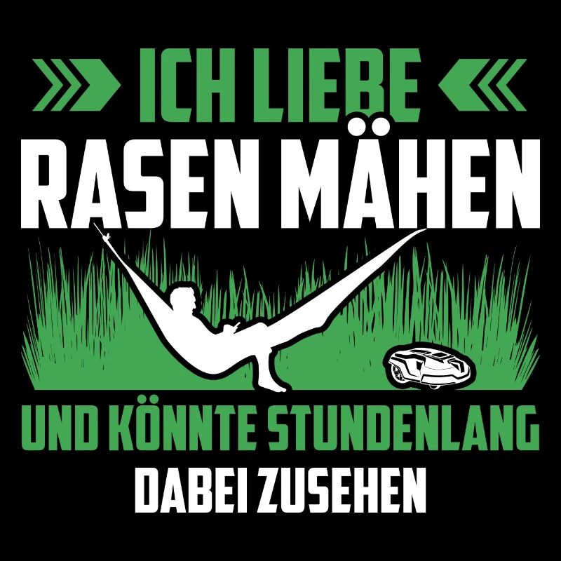 Ich liebe Rasen mähen | Mähroboter Gartenspruch