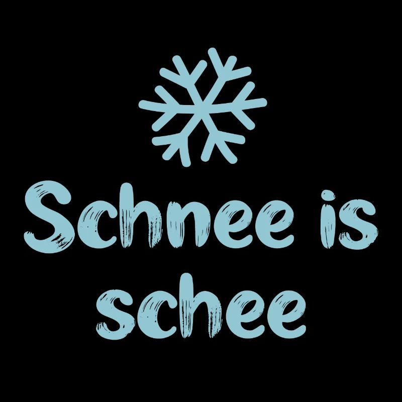 Schnee is schee bayrisch Alpen cool Sprüche Winter